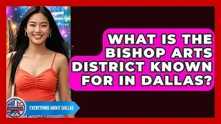 What Is the Bishop Arts District Known For in Dallas? | Everything About Dallas