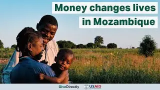 Mozambicans build resilience with direct cash transfers | GiveDirectly & USAID