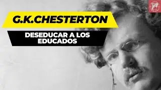 Capítulo 5: G. K. Chesterton: Deseducar a los educados