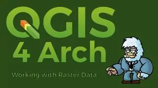 QGIS 4 Arch - Working with Raster Data