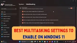 Best Multitasking Settings to Enable on Windows 11