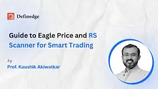 Guide to Eagle Price and RS Scanner for Smart Tradin | Definedge | Ft. Kaushik Akiwatkar | Ep.22