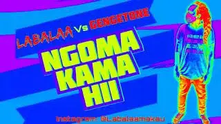 Labalaa vs Gengetone - NGOMA KAMA HII (Official Audio)