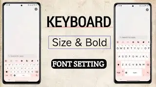 Mobile keyboard Size and Bold Fonts Setting | gboard