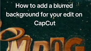 How to add a blurred background to your video in CapCut (also how to add a cropped killfeed for cod)