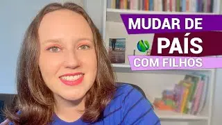 Dicas para mudar de pa&iacute;s com filhos