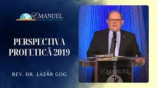 Perspectiva Profetică 2019 - Lazăr Gog