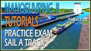NAUTIS Home Ship Simulator NHSS Manoeuvring II Practice Exam Sail a Track