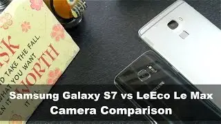 Samsung Galaxy S7 vs Le Max: Camera Comparison with Lots of Sample Photos | Guiding Tech