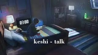 keshi - talk (Slowed Down Version)