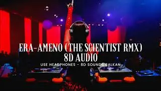 Era - Ameno (The Scientist Remix) 8D AUDIO