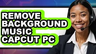How to Remove Background Music Capcut Pc - Easy Guide
