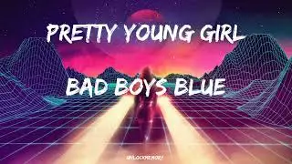 [Vietsub lyrics] Pretty Young Girl - Bad Boys Blue