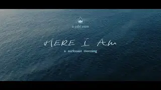 Here I Am - A Surfcoast Morning