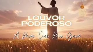 A MÃO QUE ME GUIA - Louvor Gospel Inédito Que Toca a Alma