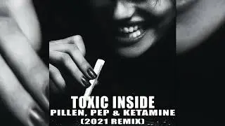 ToXic Inside - Pillen, Pep & Ketamine (2021 Remix)