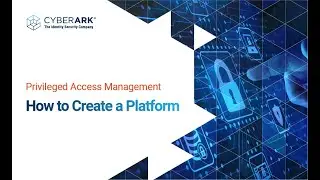 How to Create a Platform | CyberArk