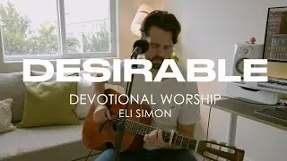 DESIRABLE | Devotional Worship 020 - Eli Simon 432hz