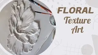 Using Texture Paste to Create This Amazing Floral Art