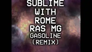 Sublime With Rome - Gasoline (Ras MG Remix)