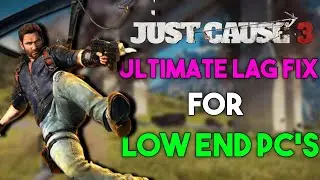 How To Fix Lag In Just Cause 3 | Low End PC's | BoiiGamer