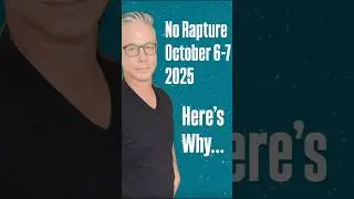 Почему восхищение не произойдет 6-7 октября 2025 года. И почему я уверен, что этого не произойдет.