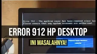 Error 912 - The Machine cover has been removed | ini solusi jitunya