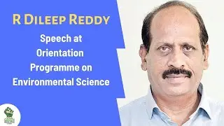 R Dileep Reddy Speech | Orientation Programme on Environmental Science || CGR India