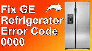 Fix GE refrigerator error codes 0000!