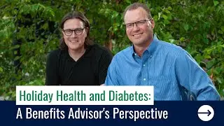 Holiday Health and Diabetes: A Benefits Advisor's Perspective