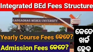Integrated BEd Odisha,GM University, Course Fees Per Year, Admission Fees,Total Expenditure