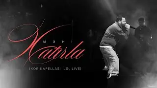 Orkhan Zeynallı –Məni Xatırla (Xor Kapellası İlə) | Live