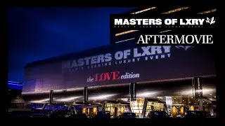 Masters of LXRY | Love Edition official aftermovie 2019