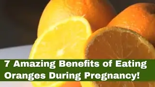 7 Unbelievable Benefits of Eating Oranges During Pregnancy: #4 will Shock You!