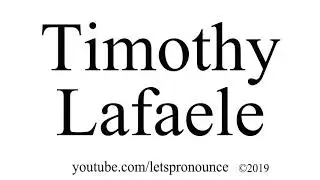 How to Pronounce Timothy Lafaele ティモシーラファエレ英語発音