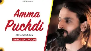Popular Himachali Folk Music ~ Amma Puchdi ~ Kali Ghagri Le Aya Live Performance by Strings & Woods