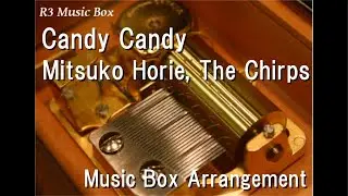 Candy Candy/Mitsuko Horie, The Chirps [Music Box] (Anime 