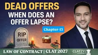 Lapse of Offer | When Does an Offer Lapse? | Law of Contract | CLAT 2027 | Chapter 13