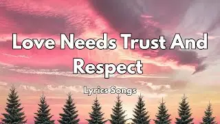 Love Needs Trust And Respect💋|New Love Romantic  English (Lyrics) Songs 2026