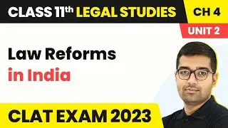 Law Reforms in India - Law Reform | Class 11 Legal Studies Unit 2 Chapter 4 | CBSE 2024-25