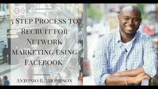 5 Step Process to Recruit for Network Marketing Using Facebook