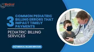 3 Common Pediatric Billing Errors that Impact Timely Payments | Pediatric Billing Services