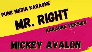MICKEY AVALON ✴ MR. RIGHT ✴ [KARAOKE INSTRUMENTAL] PMK