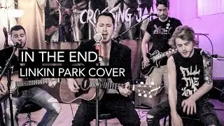 In The End - Crossing Jane (Linkin Park cover)
