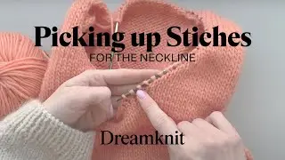 Picking up Stitches for the Neckline with Dreamknit