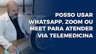 Posso usar WhatsApp, Zoom ou Meet para atender via Telemedicina?