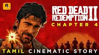 [RDR2] RED DEAD REDEMPTION 2 - CHAPTER 4: TAMIL CINEMATIC NARRATION | SANJAY GIREESH