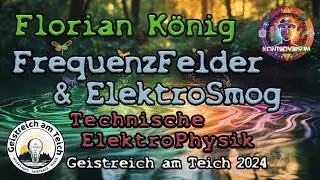 FrequenzFelder & ElektroSmog - Technische Elektrophysik / Vortrag von Florian K&ouml;nig bei GRaT 2024