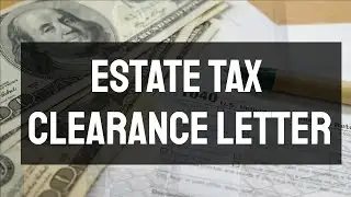 How Long Does it Take to Receive an Estate Tax Clearance Letter?