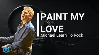 Michael Learn To Rock - Paint My Love ( Lirik Beserta video dan terjemahan )